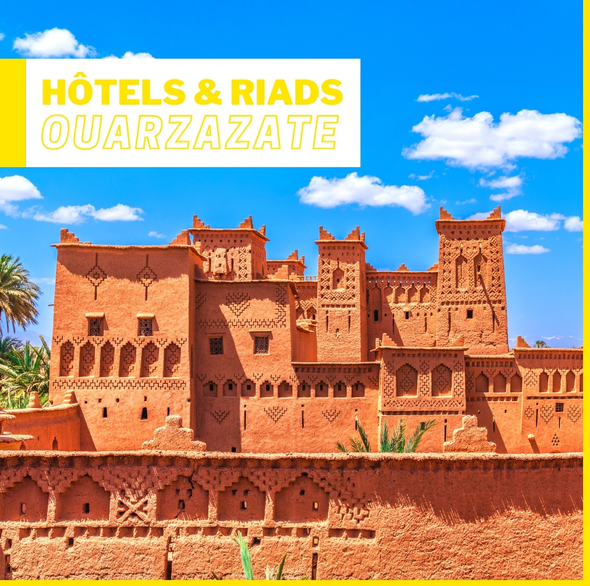 Hôtels et Riads à Ouarzazate